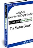 Make Your PRICE Sell - 
The Masters Course